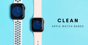 How to Clean Apple Watch Bands